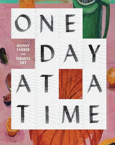 Imagen de archivo de One Day at a Time: Manny Farber and Termite Art a la venta por SecondSale