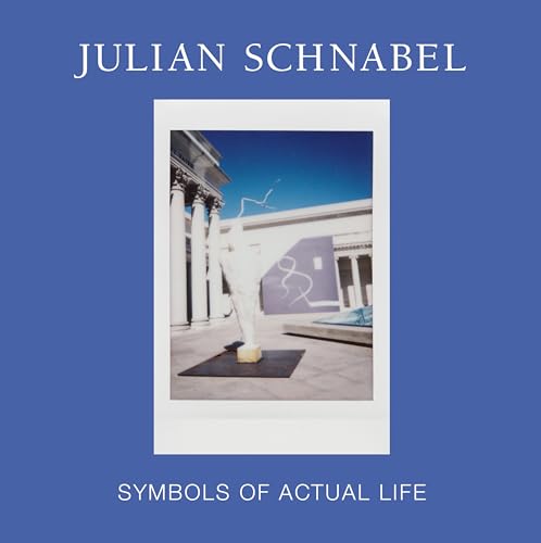 Beispielbild fr Julian Schnabel: Symbols of Actual Life zum Verkauf von Powell's Bookstores Chicago, ABAA