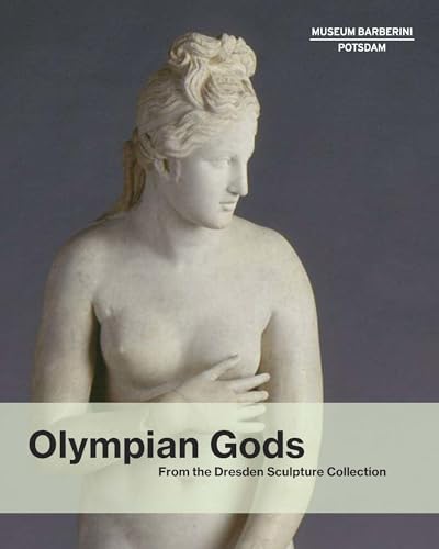 9783791358284: Olympian Gods: From the Collection of Sculptures, Dresden (Barberini Studies) [Idioma Ingls]: From the Dresden Sculpture Collection