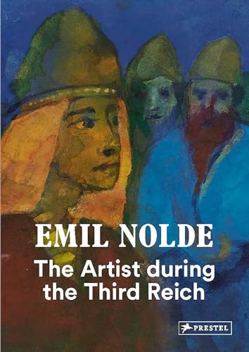 Stock image for Emil Nolde: The Artist During the Third Reich for sale by Revaluation Books