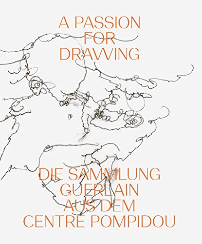 Stock image for A Passion for Drawing: Die Sammlung Guerlain aus dem Centre Pompidou for sale by Revaluation Books