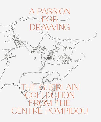 Imagen de archivo de A Passion for Drawing: The Guerlain Collection from the Centre Pompidou a la venta por Bellwetherbooks