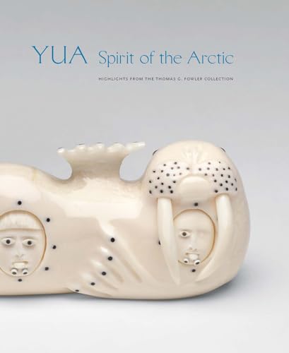 9783791359458: Yua: Spirit of the Arctic: Highlights from the Thomas G. Fowler Collection