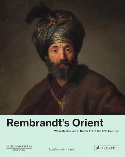 9783791359632: Rembrandt's Orient: West meets East in Dutch art of the 17th century