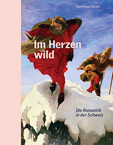 Stock image for Im Herzen wild: Die Romantik in der Schweiz for sale by medimops