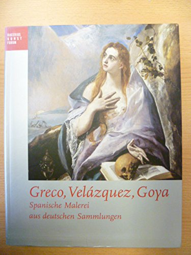 Imagen de archivo de Greco, Velzquez, Goya. Spanische Malerei aus deutschen Sammlungen. (Bucerius Kunst Forum, Band 9). a la venta por Antiquariat J. Hnteler