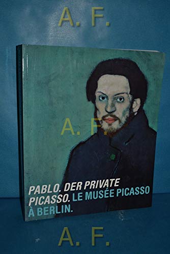 9783791360461: PABLO. Der private Picasso: Le Muse Picasso  Berlin