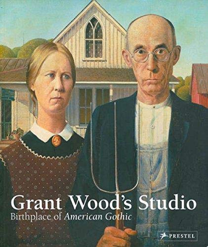 9783791360485: grant_woods_studio-birthplace_of_american_gothic