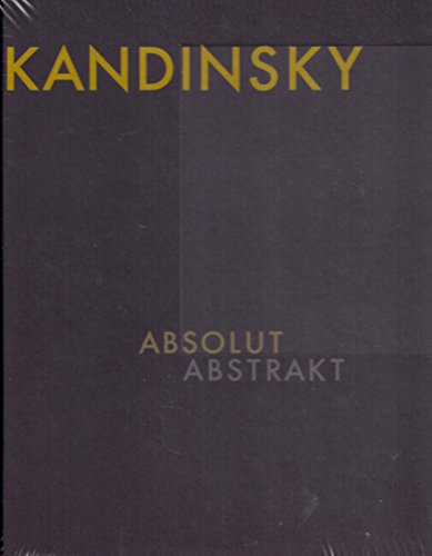 Imagen de archivo de Kandinsky - Absolut - Abstrakt - Katalog anlsslich der Ausstellung Kandinsky - Absolut - Abstrakt, in der Stdtischen Galerie im Lenbachhaus und Kunstbau Mnchen vom 25. Oktober 2008 bis 22. Februar 2009 - Im Centre Pompidou Paris vom 8. April bis 10. August 2009 - Im Solomon R. Guggenheim Museum New York vom 18. September 2009 bis 10. Januar 2010. a la venta por medimops