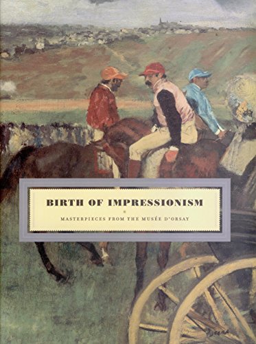 Beispielbild fr BIRTH OF IMPRESSIONISM: Masterpieces from the Mus?e D'Orsay zum Verkauf von Front Cover Books