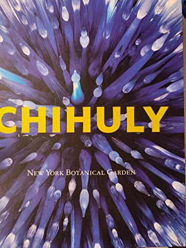 Stock image for CHIHULY: THE RECENT DISPLAY AT THE NEW YORK BOTANICAL GARDEN for sale by Zubal-Books, Since 1961