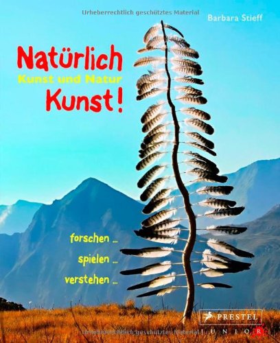 Stock image for Natrlich Kunst!: Kunst und Natur. forschen . spielen . verstehen. for sale by medimops