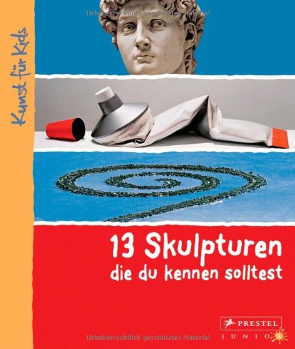 Stock image for 13 Skulpturen, die du kennen solltest: Kunst fr Kids for sale by medimops