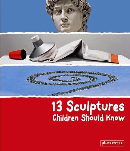 Imagen de archivo de 13 Sculptures Children Should Know: (The 13 Series) (13 Children Should Know) a la venta por WorldofBooks