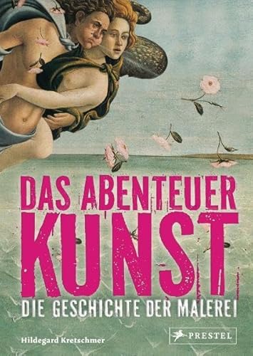 9783791370118: Das Abenteuer Kunst: Die Geschichte der Malerei