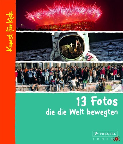 9783791370453: 13 Fotos, die die Welt bewegten: Kunst fr Kids