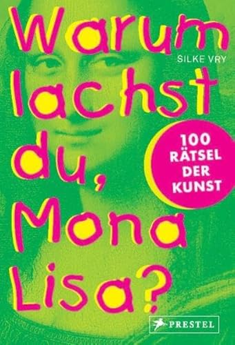 Imagen de archivo de Warum lachst du, Mona Lisa?: 100 Rtsel der Kunst a la venta por medimops