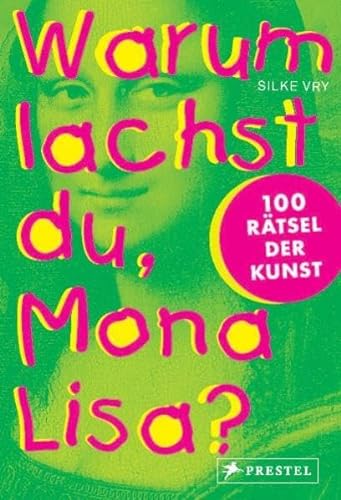 Stock image for Warum lachst du, Mona Lisa?: 100 Rtsel der Kunst for sale by medimops