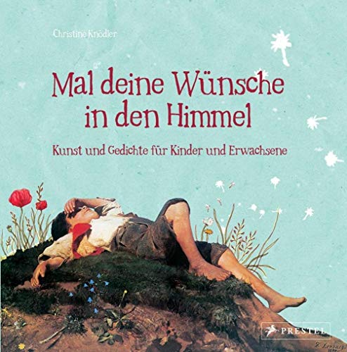 Stock image for Mal deine Wnsche in den Himmel: Kunst und Gedichte fr Kinder und Erwachsene for sale by medimops