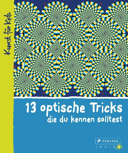 Imagen de archivo de 13 optische Tricks, die du kennen solltest: Kunst fr Kids a la venta por medimops