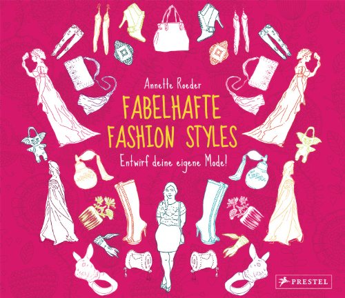 Beispielbild fr Fabelhafte Fashion-Styles: Entwirf deine eigene Mode! zum Verkauf von medimops