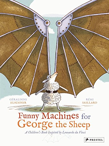 Beispielbild für Funny Machines for George the Sheep : A Children's Book Inspired by Leonardo Da Vinci zum Verkauf von Better World Books