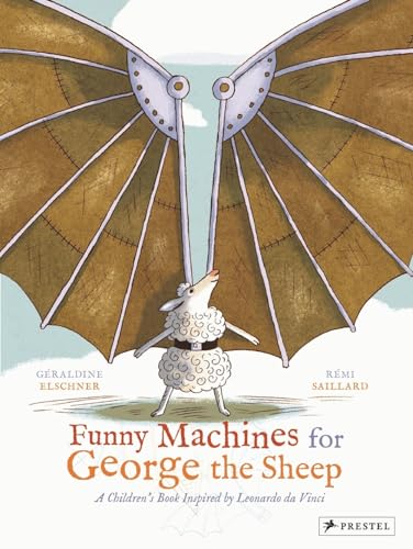 Imagen de archivo de Funny Machines for George the Sheep: A Childrens Book Inspired by Leonardo da Vinci (Childrens Books Inspired by Famous Artworks) a la venta por Goodwill