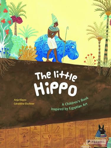 Stock image for The Little Hippo: A Children's Book Inspired by Egyptian Art (Children's Books Inspired by Famous Artworks) for sale by HPB Inc.