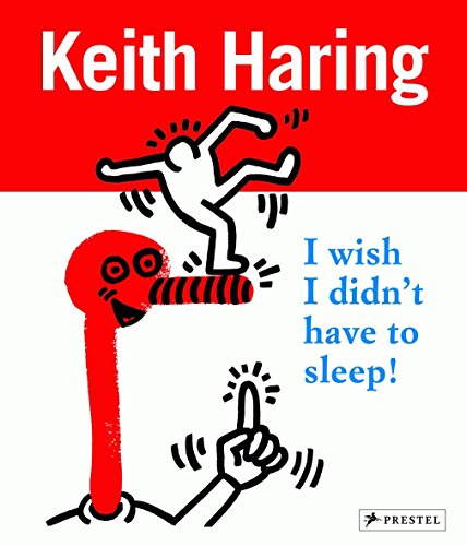 9783791372198: Keith Haring: I Wish I Didn't Have to Sleep /anglais