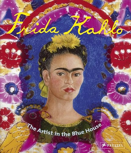 Stock image for Frida Kahlo: The Artist in the Blue House for sale by SecondSale