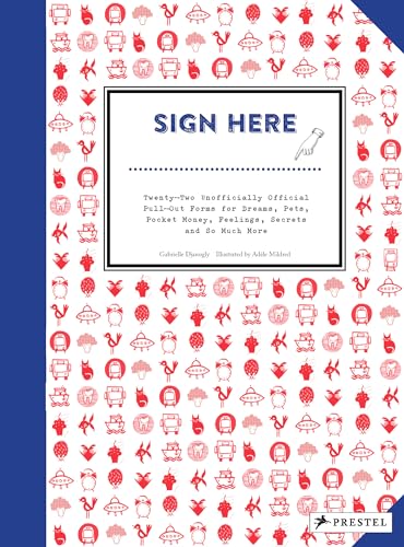 Beispielbild für Sign Here : Twenty-Two Unofficially Official Pull-Out Forms for Dreams, Pets, Pocket Money, Feelings, Secrets and So Much More zum Verkauf von Better World Books