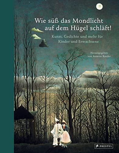 Beispielbild fr Wie s das Mondlicht auf dem Hgel schlft!: Kunst, Gedichte und mehr fr Kinder und Erwachsene: Rilke, Brecht, Mascha Kaleko, James Krss, C.D. . Goya, Klee, Georgia O'Keeffe und viele andere zum Verkauf von medimops