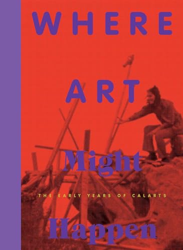 9783791378091: Where Art Might Happen: The Early Years of CalArts
