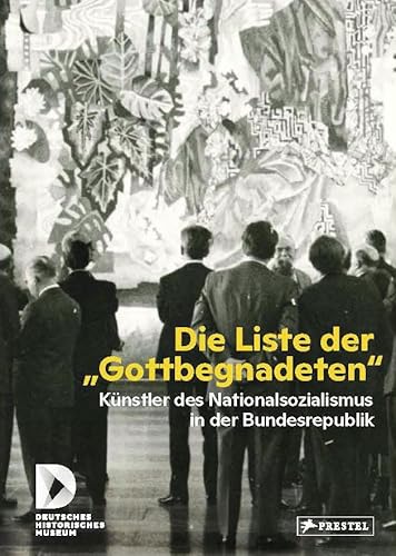 Beispielbild fr Die Liste der "Gottbegnadeten": Knstler des Nationalsozialismus in der Bundesrepublik zum Verkauf von medimops