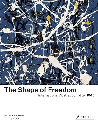 Imagen de archivo de The Shape of Freedom: International Abstraction after 1945 (Museum Barberini) a la venta por Bellwetherbooks
