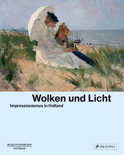 9783791379982: Wolken und Licht: Impressionismus in Holland