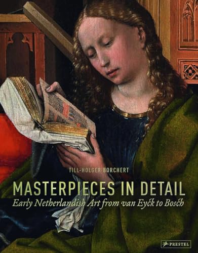 Stock image for Masterpieces in Detail: Early Netherlandish Art from van Eyck to Bosch for sale by GF Books, Inc.