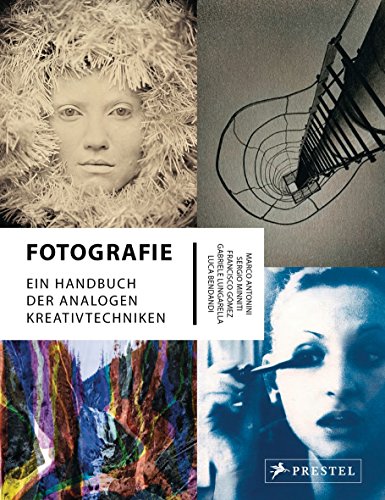 Beispielbild fr Fotografie: Ein Handbuch der analogen Kreativtechniken Antonini, Marco; Minniti, Sergio; Gmez, Francisco; Lungarella, Gabriele and Bendandi, Luca zum Verkauf von BcherExpressBerlin