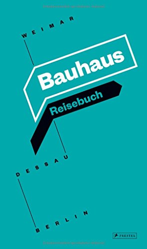 Bauhaus Reisebuch: Weimar, Dessau, Berlin - Herausgeber