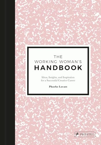 Stock image for The Working Woman's Handbook: Ideas, Insights, and Inspiration for a Successful Creative Career for sale by SecondSale
