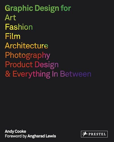Beispielbild fr Graphic Design for Art, Fashion, Film, Architecture, Photography, Product Design and Everything in Between zum Verkauf von WorldofBooks