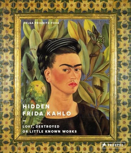 Stock image for Hidden Frida Kahlo: Lost, Destroyed, or Little-Known Works for sale by Black Sun Books