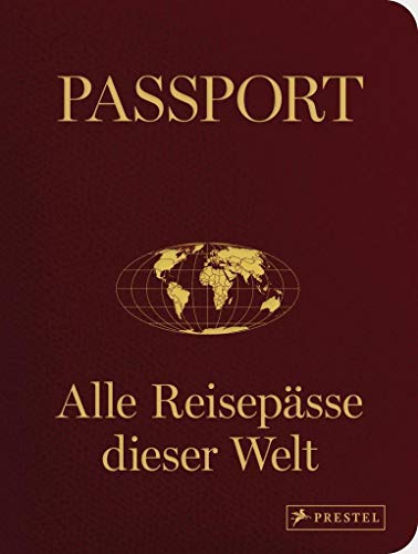 Stock image for Passport: Alle Reisepsse dieser Welt for sale by medimops