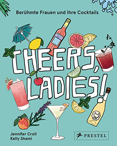 Stock image for Cheers, Ladies!: Berhmte Frauen und ihre Cocktails for sale by medimops