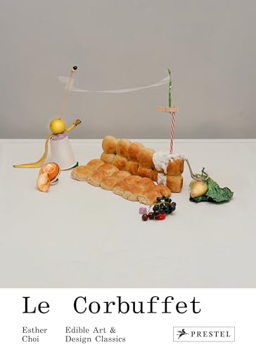 Stock image for Le Corbuffet: Edible Art and Design Classics for sale by Bellwetherbooks