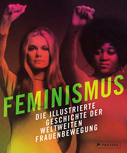 Stock image for Feminismus. Die illustrierte Geschichte der weltweiten Frauenbewegung. for sale by Antiquariat am St. Vith