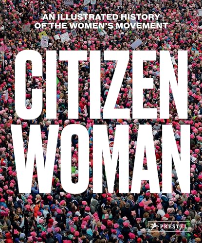 Stock image for Citizen Woman : An Illustrated History of the Women's Movement for sale by Better World Books: West