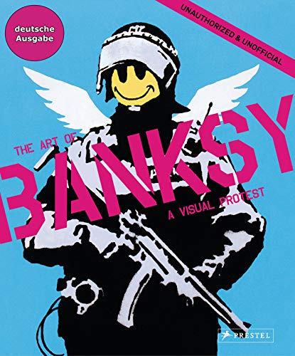 Beispielbild fr The Art of BANKSY (deutsche Ausgabe): A Visual Protest zum Verkauf von medimops