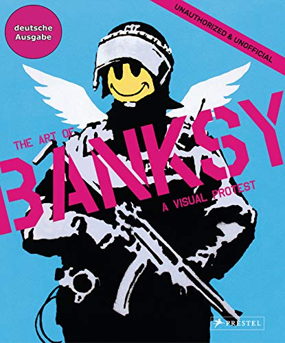 Stock image for The Art of BANKSY (deutsche Ausgabe): A Visual Protest for sale by medimops