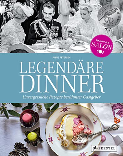 9783791387215: Legendäre Dinner: Unvergessliche Rezepte berühmter Gastgeber -: Menüfolgen und Geschichten zu 20 hochrangigen Abendgesellschaften von Claude Monet ... und Barack Obama. Mit vielen Rezepten.
